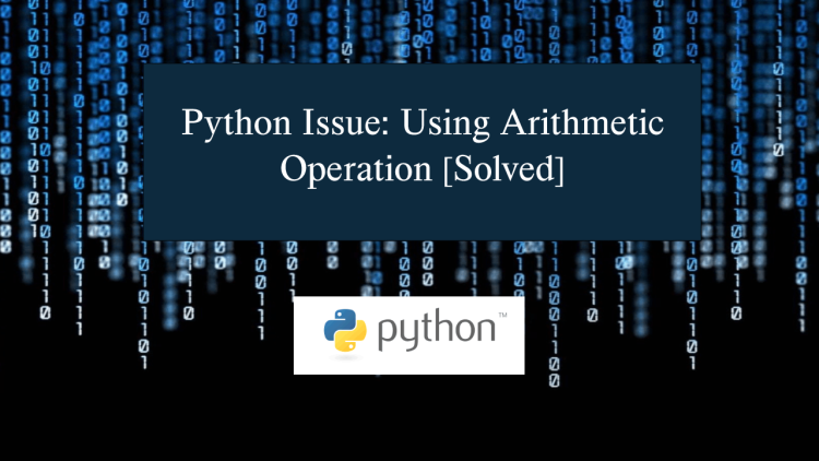 Python Issue: Using Arithmetic Operation [Solved] | SourceCodester
